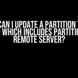 How Can I Update a Partition Table Column Which Includes Partition from Remote Server?