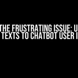 Solving the Frustrating Issue: Unable to Type Texts to Chatbot User Input