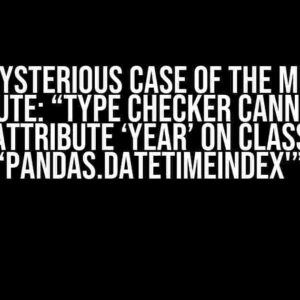 The Mysterious Case of the Missing Attribute: “Type checker cannot find attribute ‘year’ on class ‘pandas.DatetimeIndex'”