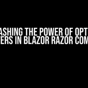 Unleashing the Power of Optional Parameters in Blazor Razor Components